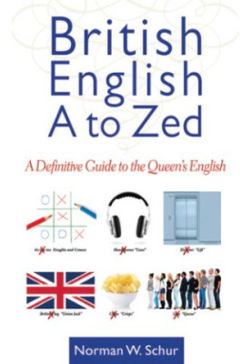 British English from A to Zed : a Definitive Guide to the Queen's English
