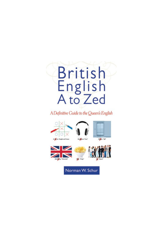 British English from A to Zed : a Definitive Guide to the Queen's English