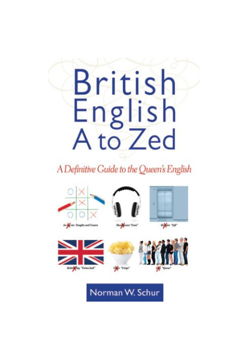 British English from A to Zed : a Definitive Guide to the Queen's English