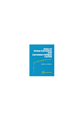 Atlas of Stress-Corrosion and Corrosion Fatigue Curves