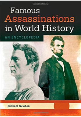 Famous Assassinations in World History [2 volumes]: An Encyclopedia