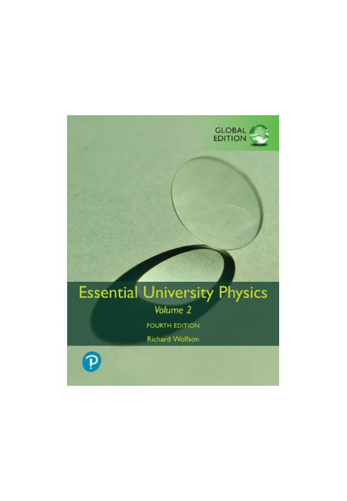 Essential University Physics: Volume 2, Global Edition