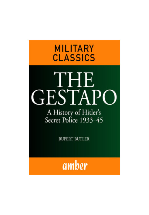 The Gestapo a history of Hitler's secret police 1933-45