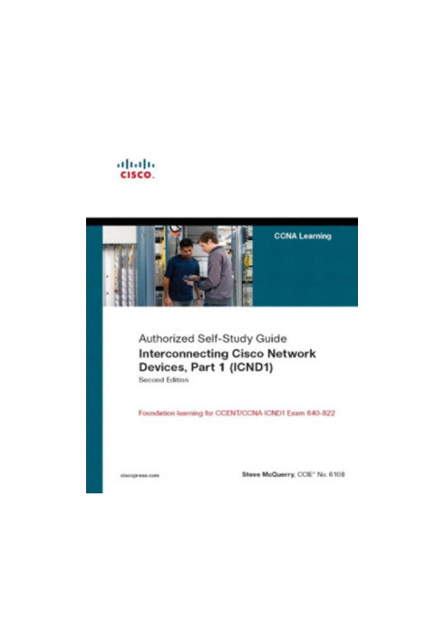 Interconnecting Cisco Network Devices, Part 1 (ICND1): CCNA Exam 640-802 and ICND1 Exam 640-822