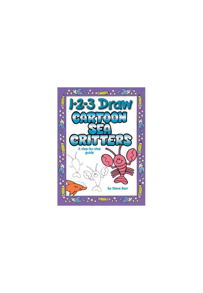 1-2-3 Draw Cartoon Sea Critters: A step-by-step guide