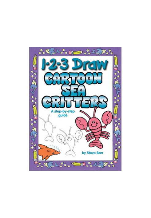 1-2-3 Draw Cartoon Sea Critters: A step-by-step guide