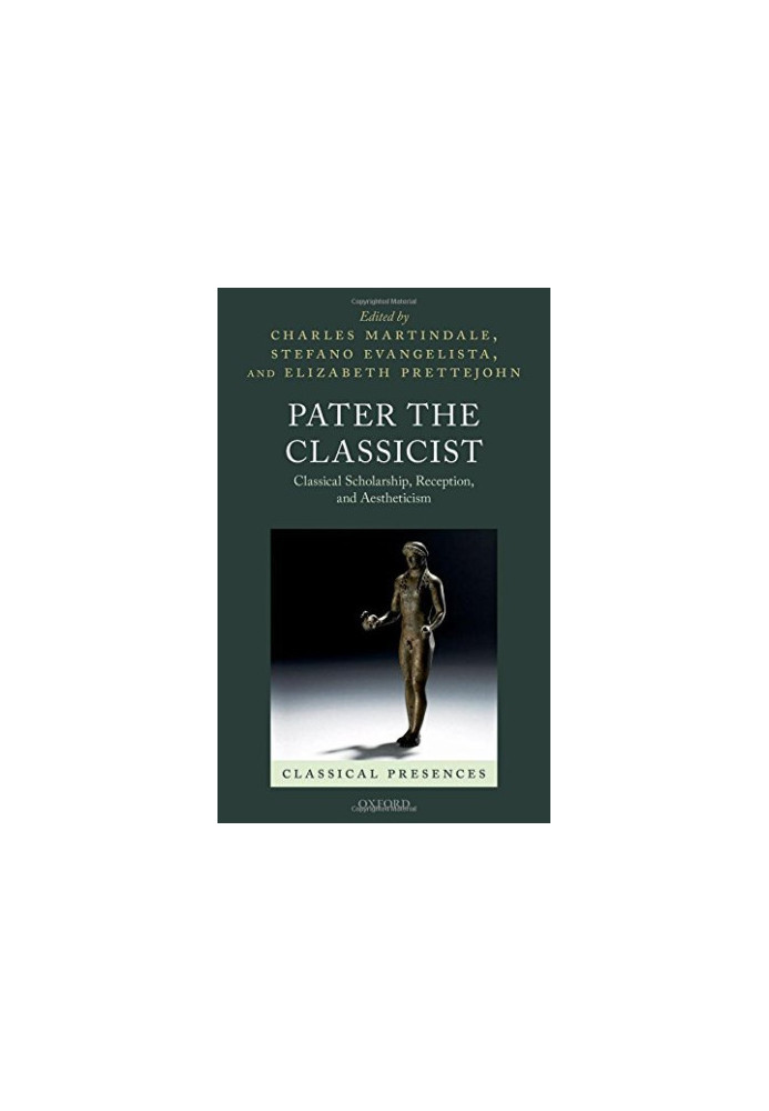 Pater the Classicist : classical scholarship, reception, and aestheticism