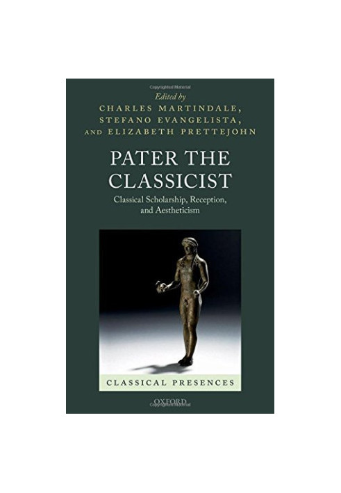 Pater the Classicist : classical scholarship, reception, and aestheticism