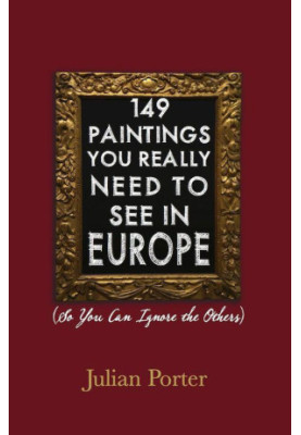 149 Paintings You Really Need to See in Europe: (So You Can Ignore the Others): iBooks Enhanced Edition