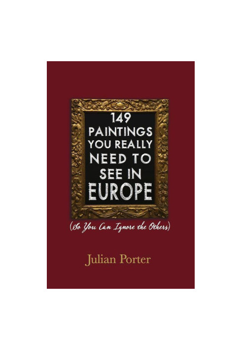 149 Paintings You Really Need to See in Europe: (So You Can Ignore the Others): iBooks Enhanced Edition