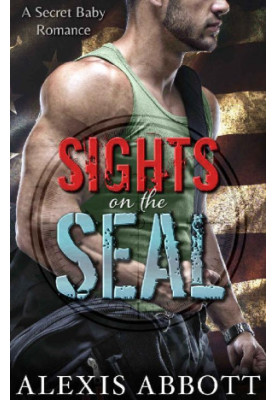 Sights on the SEAL · A Secret Baby Romance