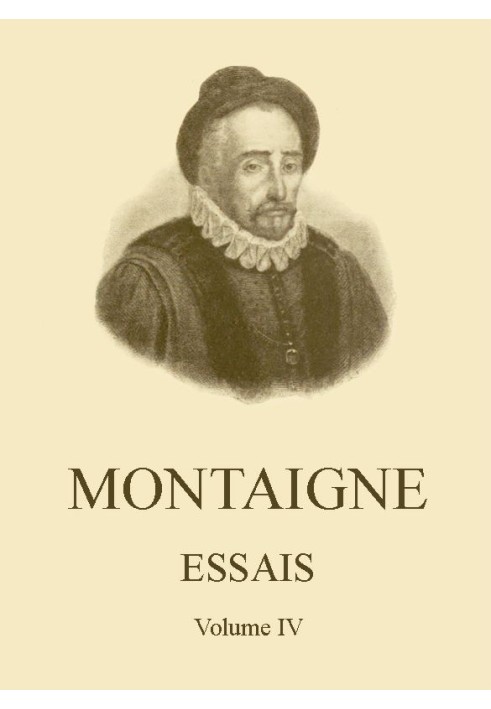 Essays by Montaigne (self-publishing) - Volume IV