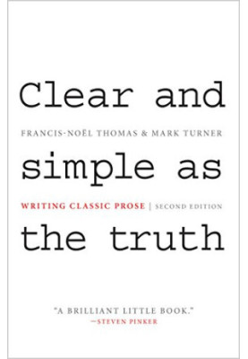 Clear and Simple as the Truth: Writing Classic Prose, Second edition