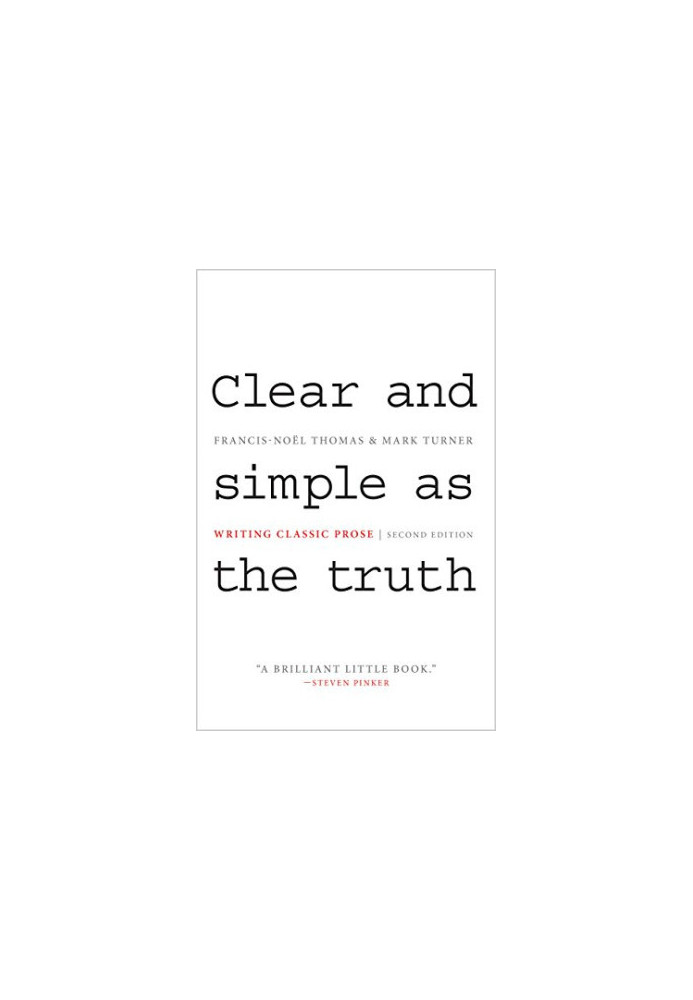 Clear and Simple as the Truth: Writing Classic Prose, Second edition
