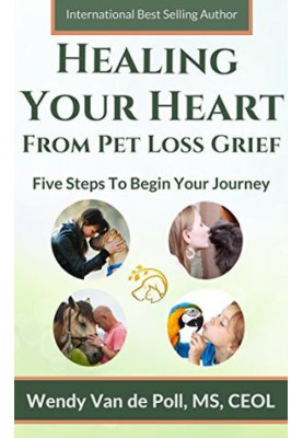 Healing Your Heart From Pet Loss Grief: Five Steps to Begin Your Journey