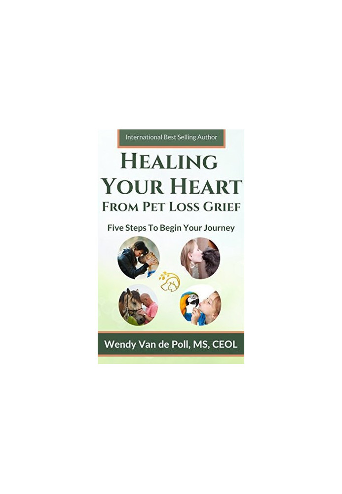 Healing Your Heart From Pet Loss Grief: Five Steps to Begin Your Journey