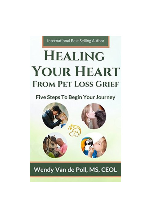 Healing Your Heart From Pet Loss Grief: Five Steps to Begin Your Journey