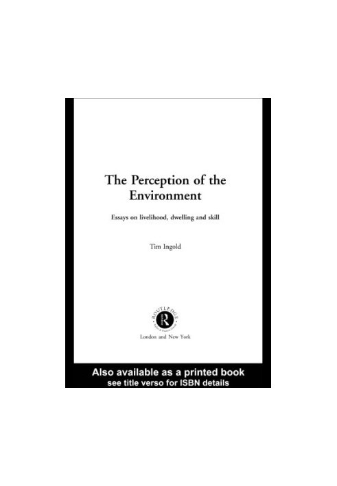 The perception of the environment essays on livelihood, dwelling and skill