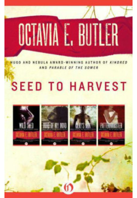 Seed to Harvest (Wild Seed Mind of My Mind Clay's Ark Patternmaster)