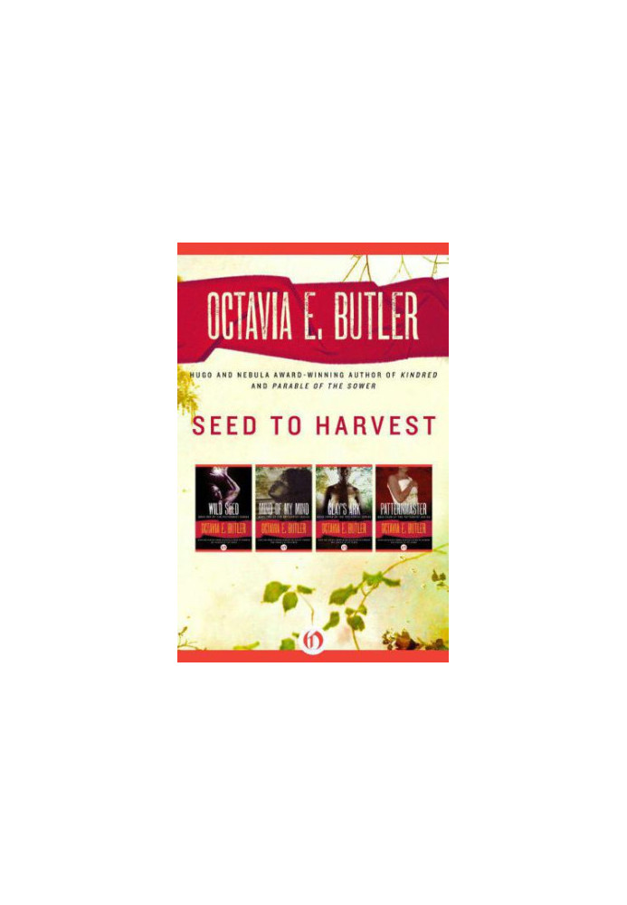 Seed to Harvest (Wild Seed Mind of My Mind Clay's Ark Patternmaster)