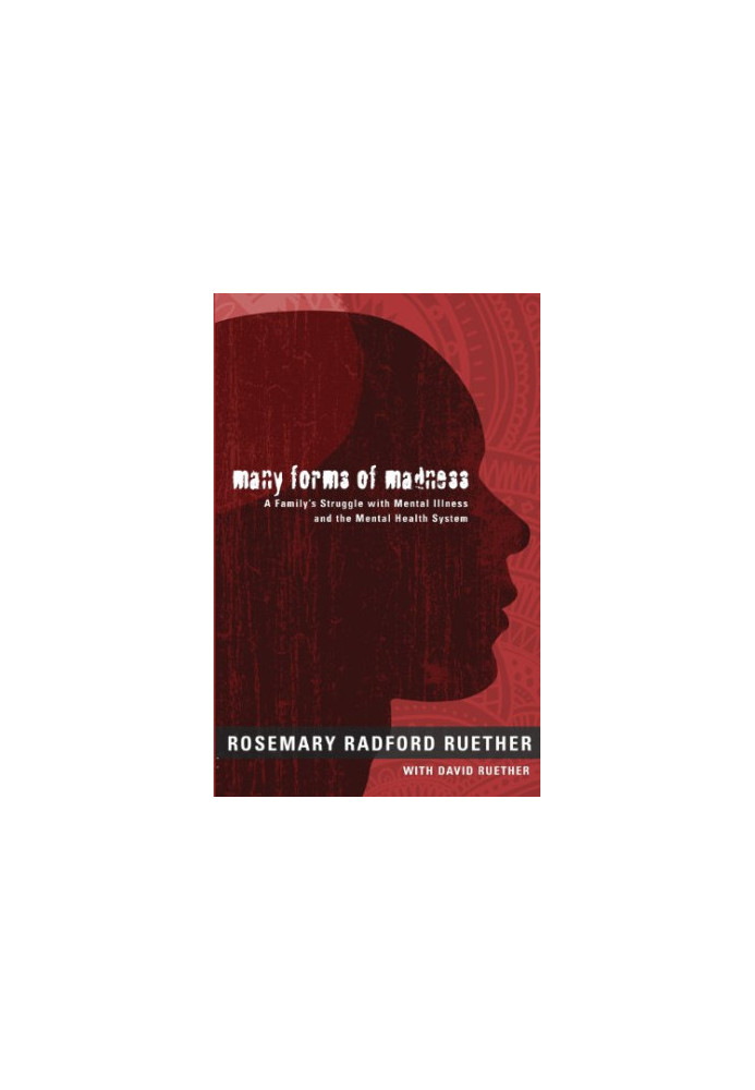 Many forms of madness : a family's struggle with mental illness and the mental health system