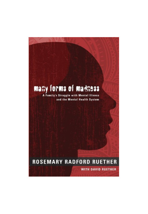Many forms of madness : a family's struggle with mental illness and the mental health system