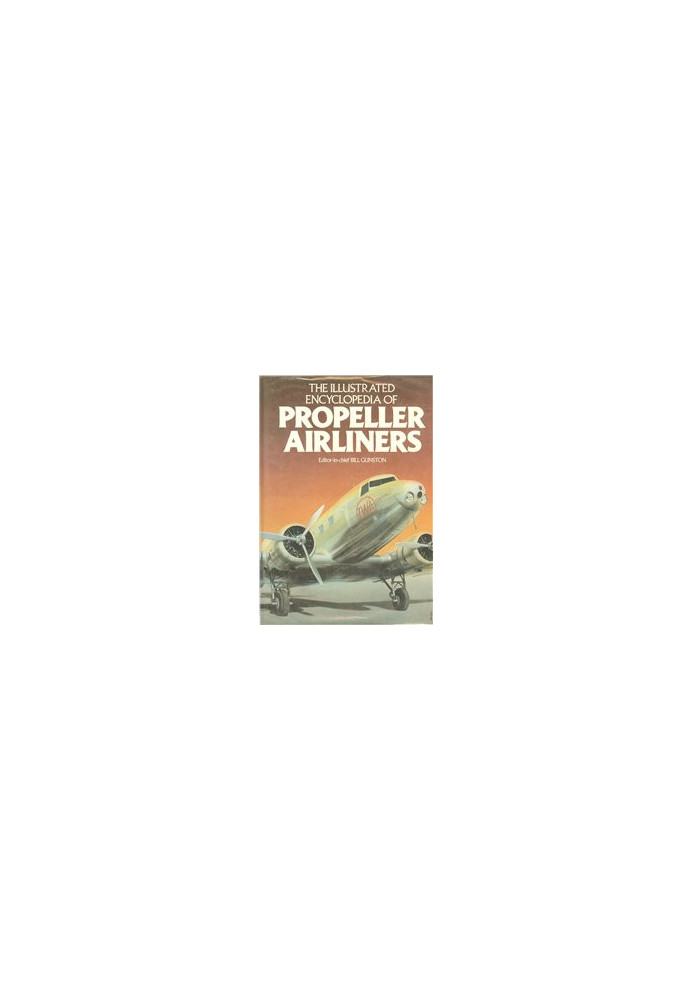The Illlustrated Encyclopedia of Propeller Airliners