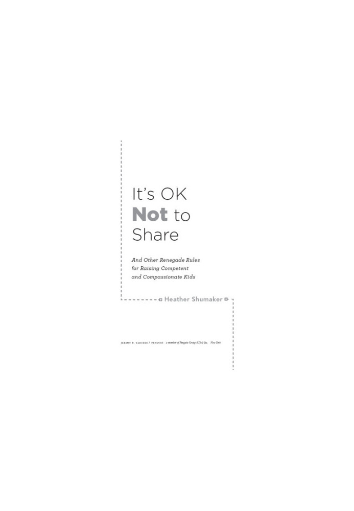 It's ok not to share: and other renegade rules for raising competent and compassionate kids