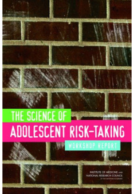 The Science of Adolescent Risk-Taking: Workshop Report