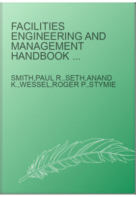 Facilities Engineering and Management Handbook - Commercial, Industrial, and Institutional Buildings