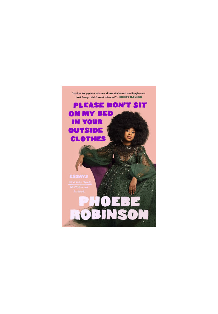 Please Don't Sit on My Bed in Your Outside Clothes: Essays