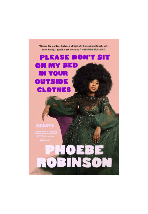 Please Don't Sit on My Bed in Your Outside Clothes: Essays