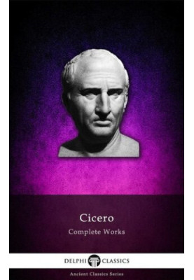 Delphi Complete Works of Cicero (Illustrated)