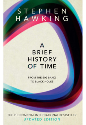 A Brief History of Time - From Big Bang to Black Holes