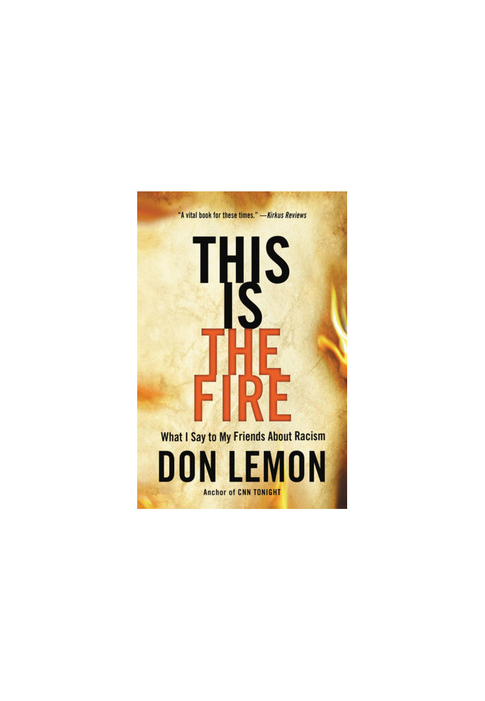 This Is the Fire: What I Say to My Friends About Racism