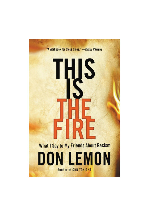 This Is the Fire: What I Say to My Friends About Racism