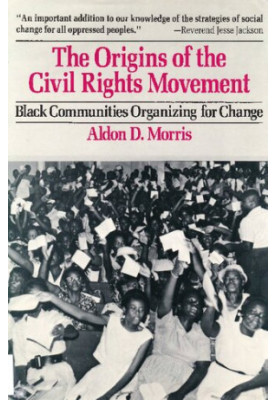The Origins of the Civil Rights Movement: Black Communities Organizing for Change