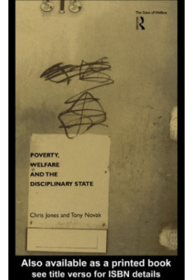 Poverty, Welfare and the Disciplinary State