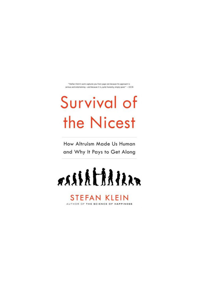 Survival of the Nicest: How Altruism Made Us Human and Why It Pays to Get Along