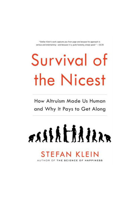 Survival of the Nicest: How Altruism Made Us Human and Why It Pays to Get Along