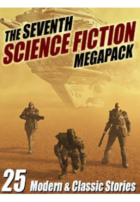 The Seventh Science Fiction MEGAPACK ®: 25 Modern and Classic Stories