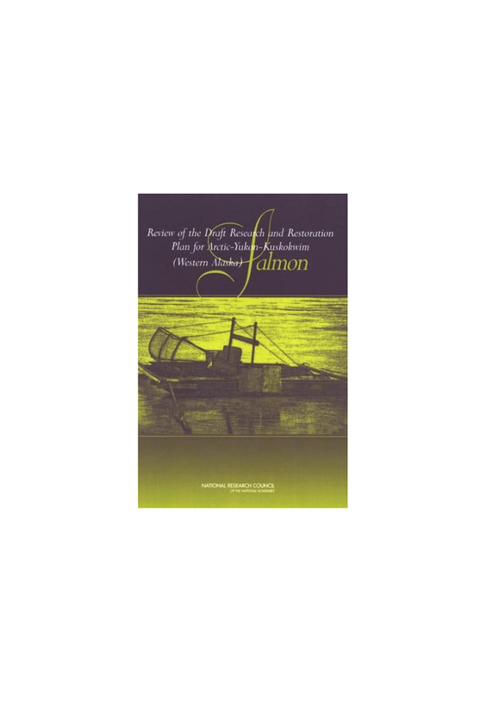 Review of the Draft Research and Restoration Plan for Arctic-Yukon-Kuskokwim (Western Alaska) Salmon