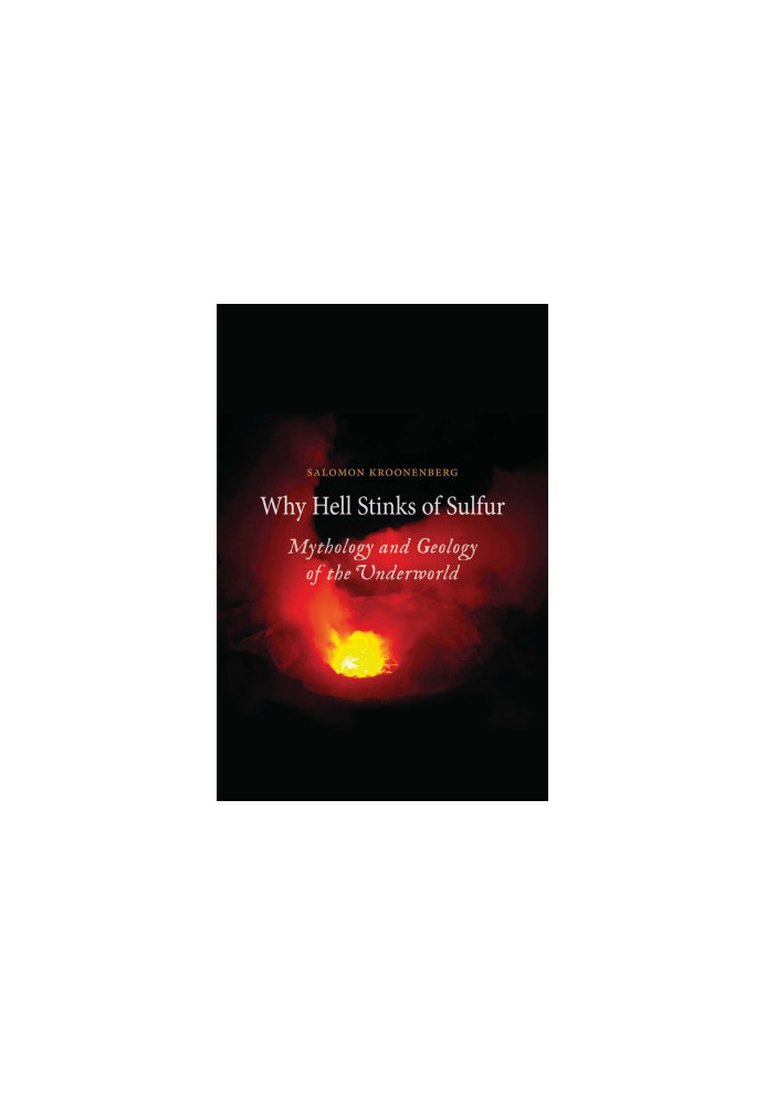 Why Hell Stinks of Sulfur : Mythology and Geology of the Underworld