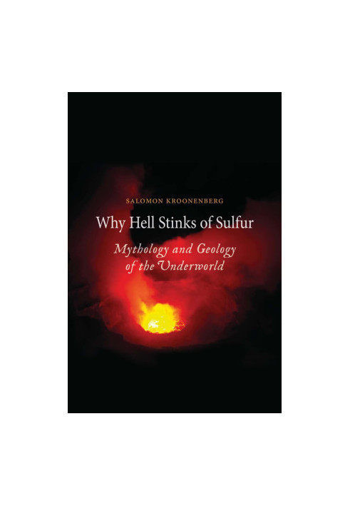 Why Hell Stinks of Sulfur : Mythology and Geology of the Underworld