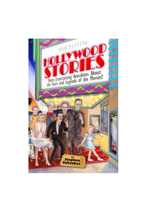 Hollywood Stories: a Book about Celebrities, Movie Stars, Gossip, Directors, Famous People, History, and more!