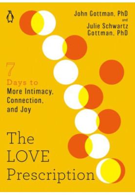 The Love Prescription: Seven Days to More Intimacy, Connection, and Joy