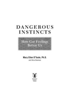 Dangerous Instincts Use an FBI Profiler's Tactics to Avoid Unsafe Situations