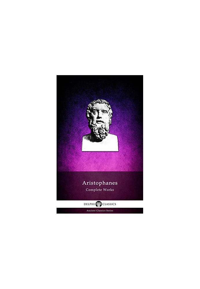 Delphi Complete Works of Aristophanes (Illustrated)