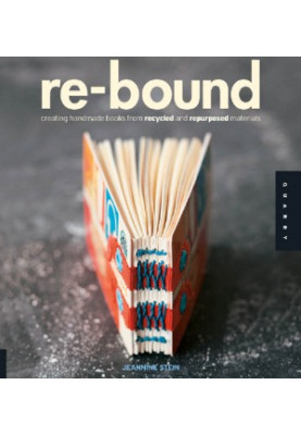 Re-Bound Creating Handmade Books from Recycled and Repurposed Materials