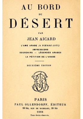 On the edge of the Desert: The Arab soul (to Pierre Loti); Prints; Memories; Arabic legends; The Arab's petition